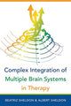 Book cover of: Complex Integration of Multiple Brain Systems in Therapy. By: Beatriz Sheldon
