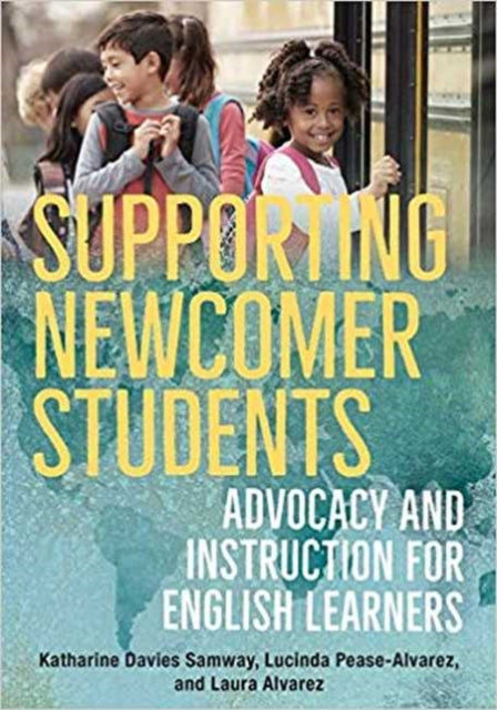 Book cover of: Supporting Newcomer Students. By: Katharine Davies Samway