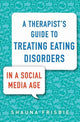 Book cover of: Therapist's Guide to Treating Eating Disorders in a Social Media Age. By: Shauna Frisbie