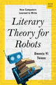 Book cover of: Literary Theory for Robots. By: Dennis Yi Tenen