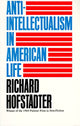 Book cover of: Anti-Intellectualism in American Life. By: Richard Hofstadter