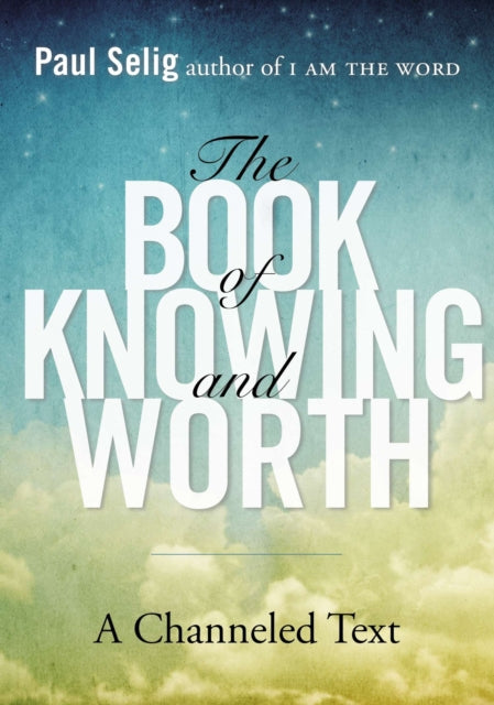Book cover of: Book of Knowing and Worth. By: Paul Selig