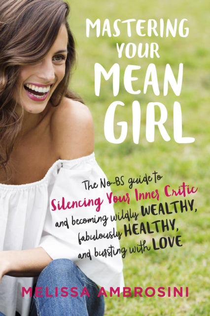 Book cover of: Mastering Your Mean Girl. By: Melissa Ambrosini