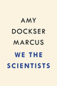 Book cover of: We the Scientists. By: Amy Dockser Marcus