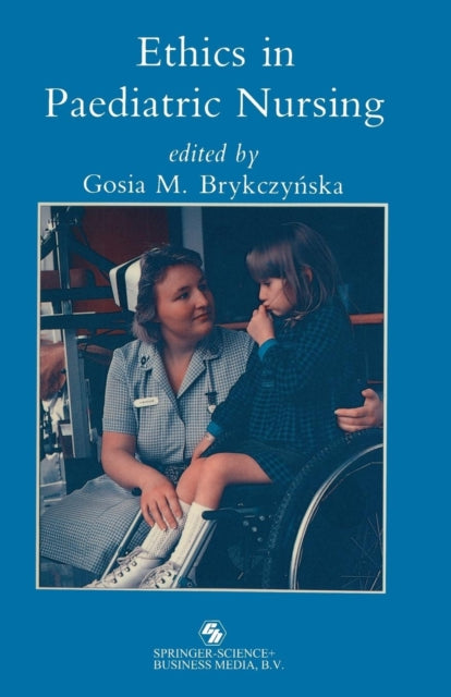 Book cover of: Ethics in paediatric nursing. By: Gosia Brykczynska