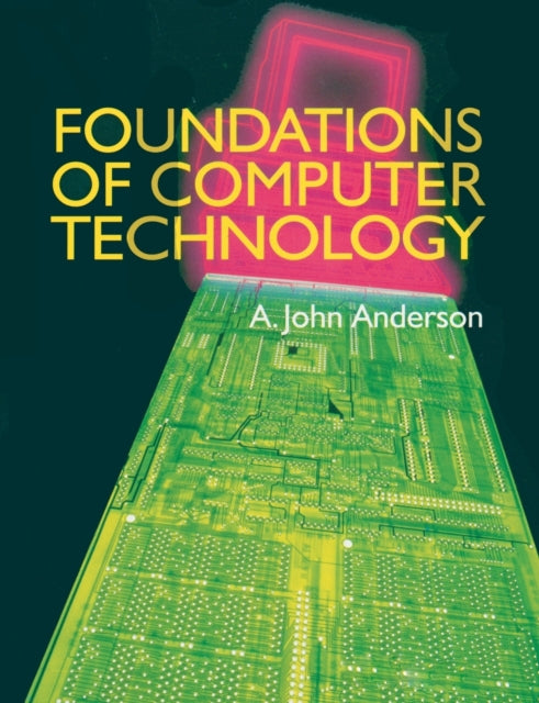 Book cover of: Foundations of Computer Technology. By: Alexander John Anderson
