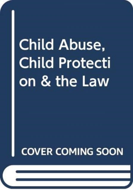 Book cover of: Child Abuse, Child Protection & the Law. By: Alison Cleland