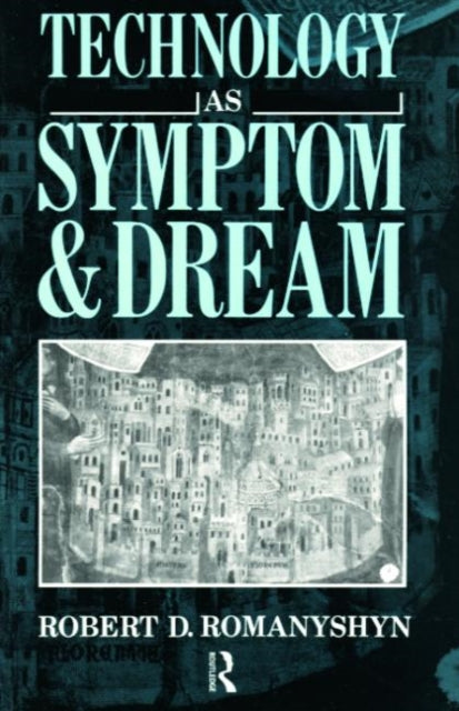 Book cover of: Technology as Symptom and Dream