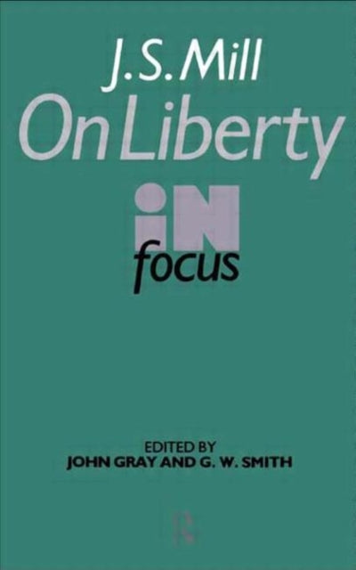 Book cover of: J.S. Mill's On Liberty in Focus