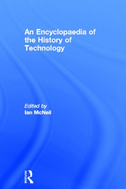 Book cover of: Encyclopedia of the History of Technology. By: Ian Mcneil