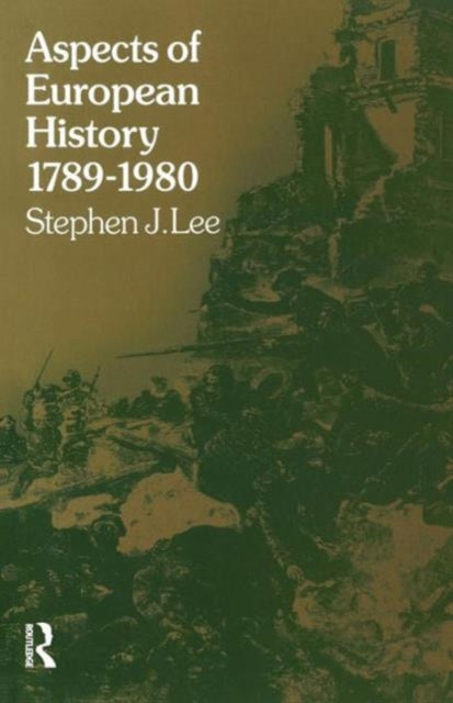 Book cover of: Aspects of European History 1789-1980. By: Stephen J. Lee