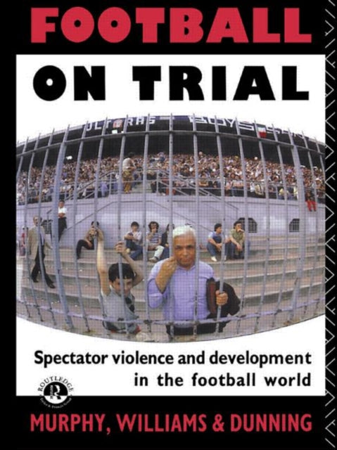 Book cover of: Football on Trial. By: Eric Dunning