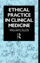 Book cover of: Ethical Practice in Clinical Medicine. By: Will Ellos S.J.