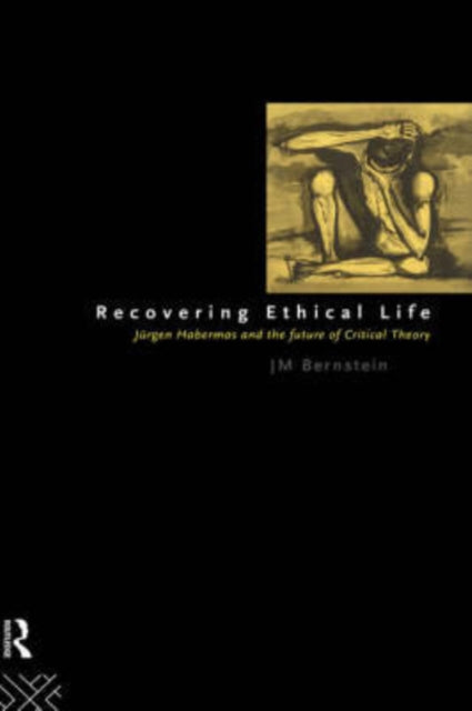 Book cover of: Recovering Ethical Life. By: J. Bernstein