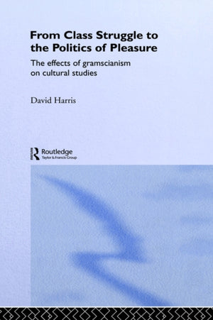 From Class Struggle to the Politics of Pleasure