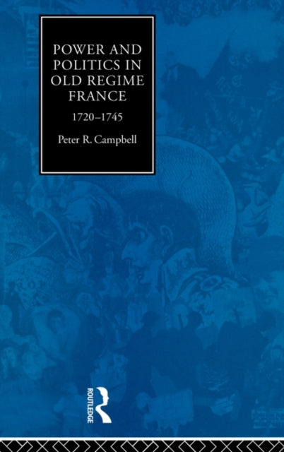 Book cover of: Power and Politics in Old Regime France, 1720-1745