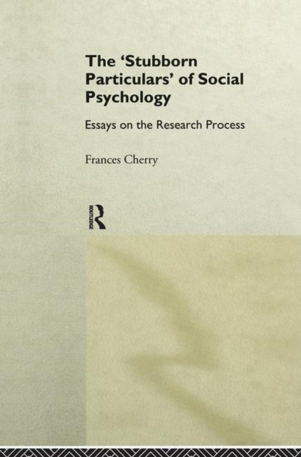 Book cover of: Stubborn Particulars of Social Psychology. By: Frances Cherry