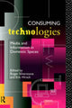Book cover of: Consuming Technologies. By: Roger Silverstone