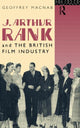 Book cover of: J. Arthur Rank and the British Film Industry