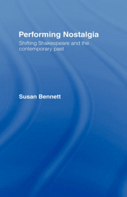 Book cover of: Performing Nostalgia. By: Susan Bennett