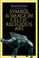 Book cover of: Symbol and Image in Celtic Religious Art. By: Miranda J. Aldhouse-Green