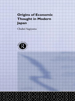 Origins of Economic Thought in Modern Japan