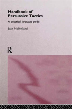 A Handbook of Persuasive Tactics