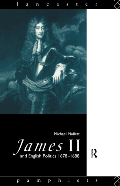 Book cover of: James II and English Politics 1678-1688