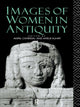 Book cover of: Images of Women in Antiquity. By: Averil Cameron: