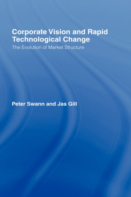 Book cover of: Corporate Vision and Rapid Technological Change. By: Jas Gill