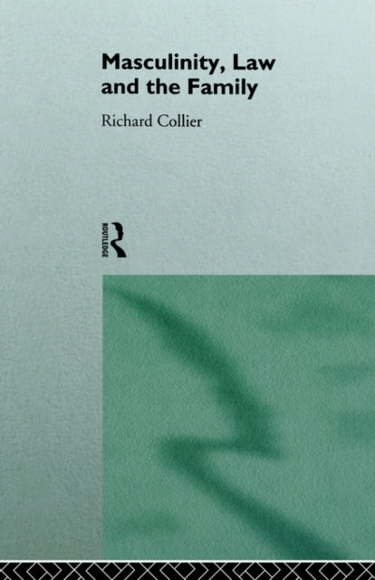 Book cover of: Masculinity, Law and Family