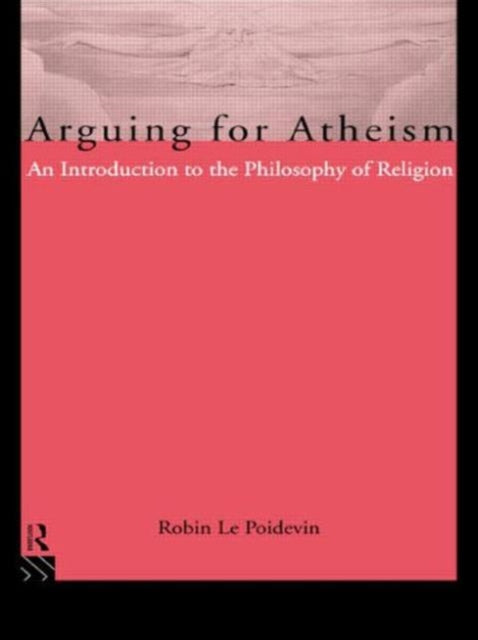 Book cover of: Arguing for Atheism