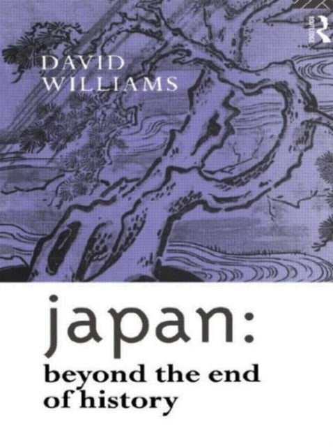 Book cover of: Japan: Beyond the End of History. By: David Williams