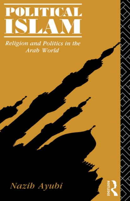 Book cover of: Political Islam. By: Nazih Ayubi