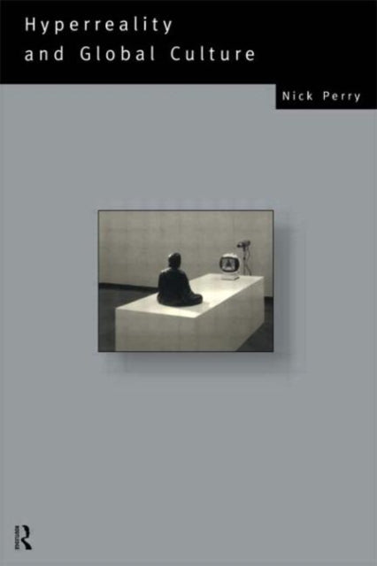Book cover of: Hyperreality and Global Culture