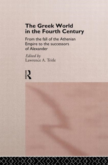 Book cover of: Greek World in the Fourth Century. By: Lawrence A. Tritle