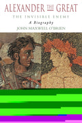 Alexander the Great: The Invisible Enemy