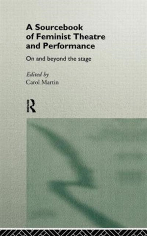 A Sourcebook on Feminist Theatre and Performance