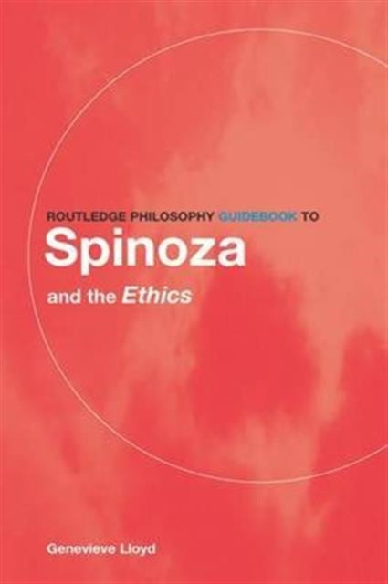 Book cover of: Routledge Philosophy GuideBook to Spinoza and the Ethics