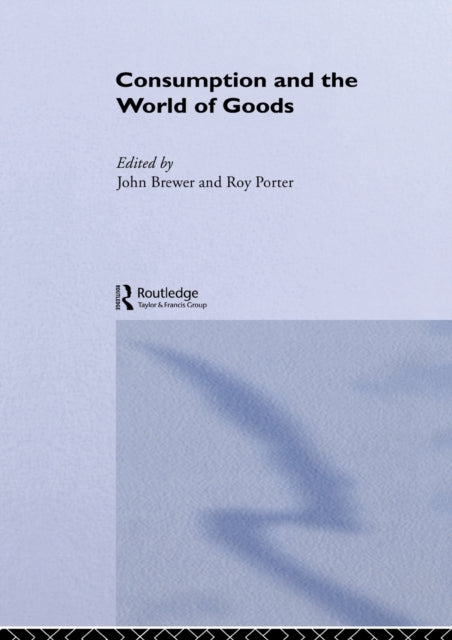Book cover of: Consumption and the World of Goods