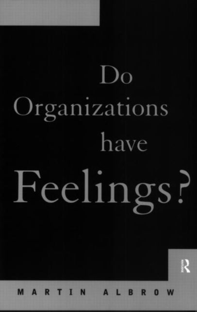 Book cover of: Do Organizations Have Feelings?