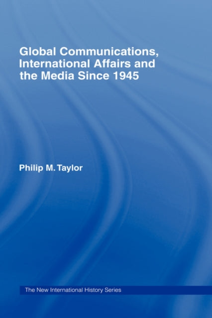 Book cover of: Global Communications, International Affairs and the Media Since 1945