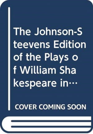 Johnson-Steevens Edition of the Plays of William Shakespeare including a two volume supplement by Edmond Malone [1780]