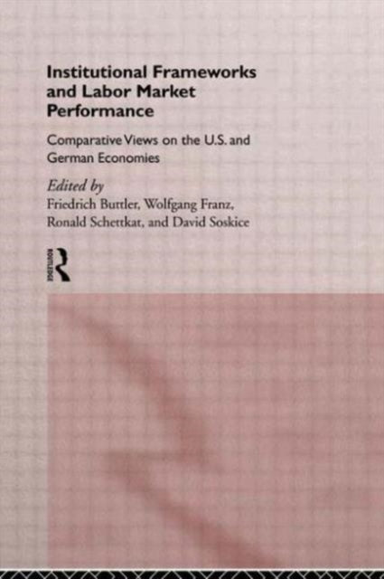 Book cover of: Institutional Frameworks and Labor Market Performance. By: F. Buttler