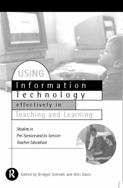 Book cover of: Using IT Effectively in Teaching and Learning. By: Bridget Somekh