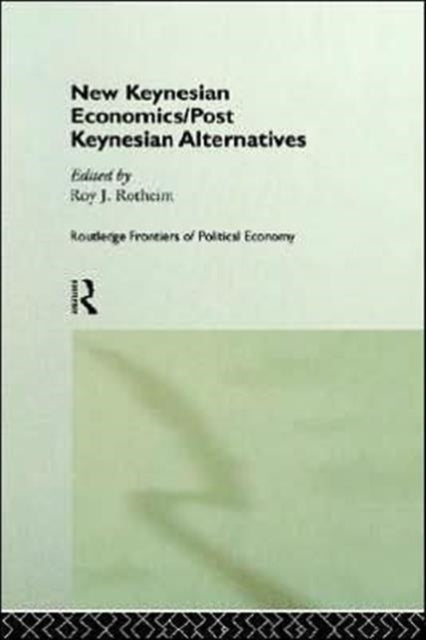 New Keynesian Economics / Post Keynesian Alternatives