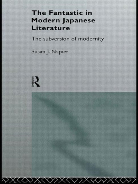 Book cover of: Fantastic in Modern Japanese Literature. By: Susan Napier