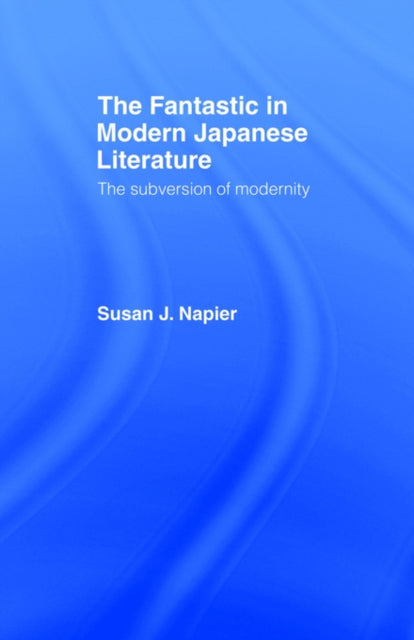 Book cover of: Fantastic in Modern Japanese Literature. By: Susan Napier