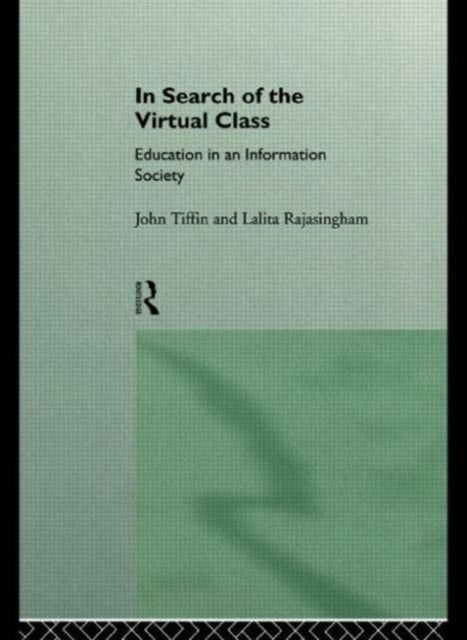 Book cover of: In Search of the Virtual Class. By: Lal Rajasingham