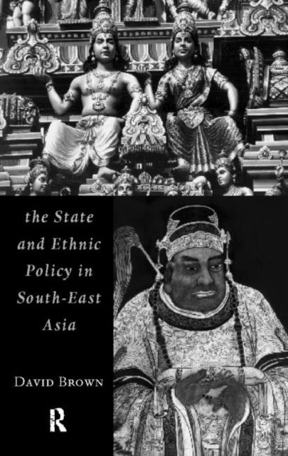 Book cover of: State and Ethnic Politics in SouthEast Asia. By: David Brown